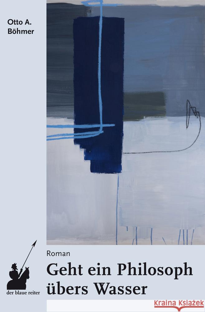 Geht ein Philosoph übers Wasser Böhmer, Otto A. 9783933722973 Der Blaue Reiter - książka