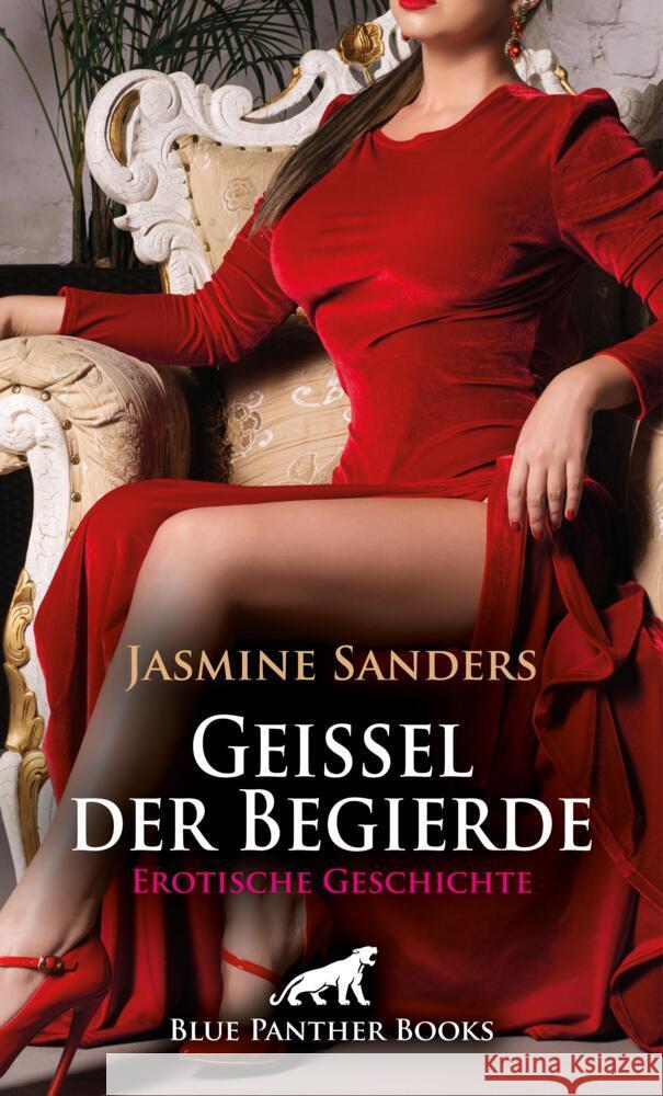 Geißel der Begierde | Erotische Geschichte + 1 weitere Geschichte Sanders, Jasmine 9783756151103 blue panther books - książka