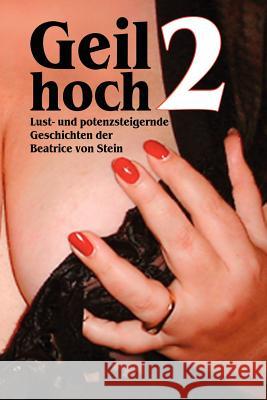 Geil Hoch 2 Beatrice Von Stein 9781430309314 Lulu Press - książka