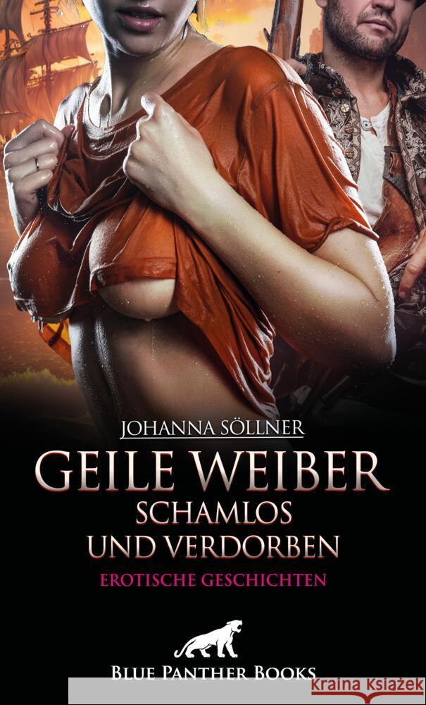 Geile Weiber schamlos und verdorben | 9 geile erotische Geschichten Söllner, Johanna 9783756167173 blue panther books - książka