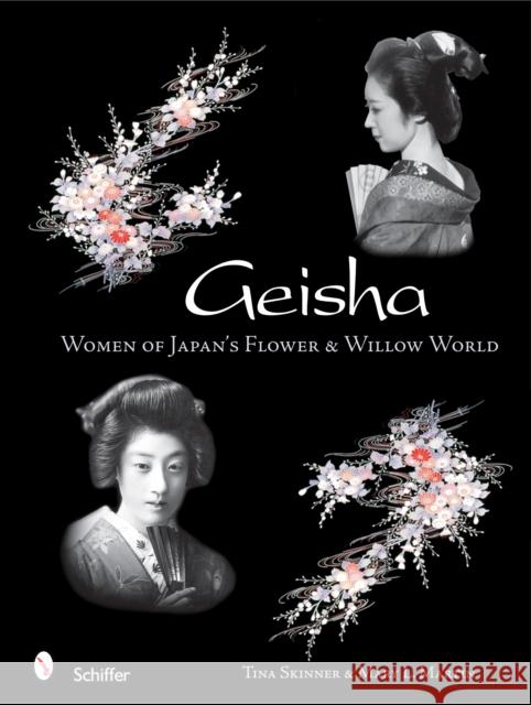 Geisha: Women of Japan's Flower & Willow World Skinner, Tina 9780764321535 Schiffer Publishing - książka