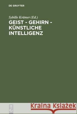 Geist - Gehirn - künstliche Intelligenz Sybille Krämer 9783110129915 de Gruyter - książka