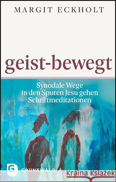 geist-bewegt Eckholt, Margit 9783786732778 Matthias-Grünewald-Verlag - książka