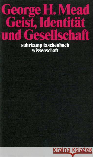 Geist, Identität und Gesellschaft aus der Sicht des Sozialbehaviorismus : Einl. u. hrsg. v. Charles W. Morris Mead, George H. Morris, Charles W.  9783518276280 Suhrkamp - książka