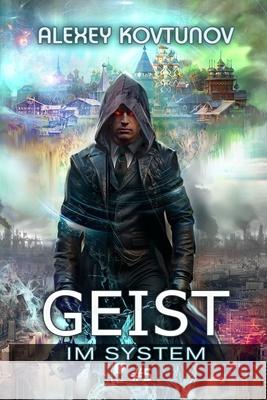 Geist im System (Buch 5): Eine LitRPG-Apokalypse Serie Alexey Kovtunov 9788077091107 Magic Dome Books - książka