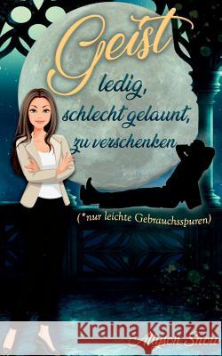 Geist, ledig, schlecht gelaunt, zu verschenken Allyson Snow 9783741283772 Books on Demand - książka