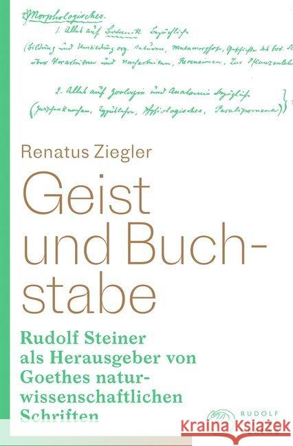 Geist und Buchstabe : Rudolf Steiner als Herausgeber von Goethes naturwissenschaftlichen Schriften Ziegler, Renatus 9783727453342 Rudolf Steiner Verlag - książka