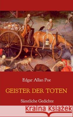 Geister der Toten - Sämtliche Gedichte Poe, Edgar Allan 9783751982221 Books on Demand - książka