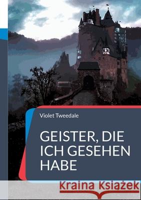 Geister, die ich gesehen habe: und andere übersinnliche Erfahrungen Violet Tweedale 9783755759805 Books on Demand - książka