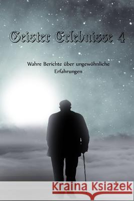 Geister Erlebnisse 4: Wahre Berichte über ungewöhnliche Erfahrungen Omis, Geister 9781791360528 Independently Published - książka