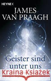 Geister sind unter uns : Die Wahrheit über die ewigen Begleiter der Menschheit Van Praagh, James 9783453701939 Heyne - książka