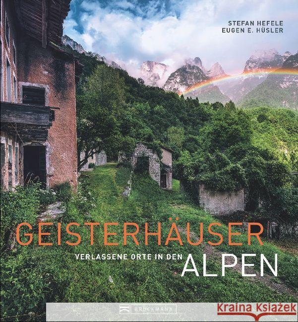 Geisterhäuser : Verlassene Orte in den Alpen Hüsler, Eugen E. 9783734311031 Bruckmann - książka