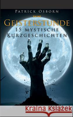 Geisterstunde: 15 mystische Kurzgeschichten Osborn, Patrick 9783740715922 Twentysix - książka