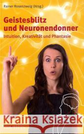 Geistesblitz Und Neuronendonner: Intuition, Kreativität Und Phantasie Rosenzweig, Rainer 9783897857209 mentis-Verlag - książka