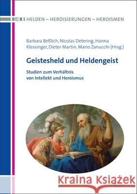 Geistesheld Und Heldengeist: Studien Zum Verhaltnis Von Intellekt Und Heroismus Besslich, Barbara 9783956507113 Ergon - książka