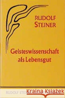 Geisteswissenschaft als Lebensgut : 12 Vorträge, Berlin 1913/14 Steiner, Rudolf 9783727406300 Rudolf Steiner Verlag - książka