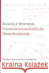 Geisteswissenschaftliche Menschenkunde : 19 Vorträge, Berlin 1908/09 Steiner, Rudolf 9783727466915 Rudolf Steiner Verlag - książka