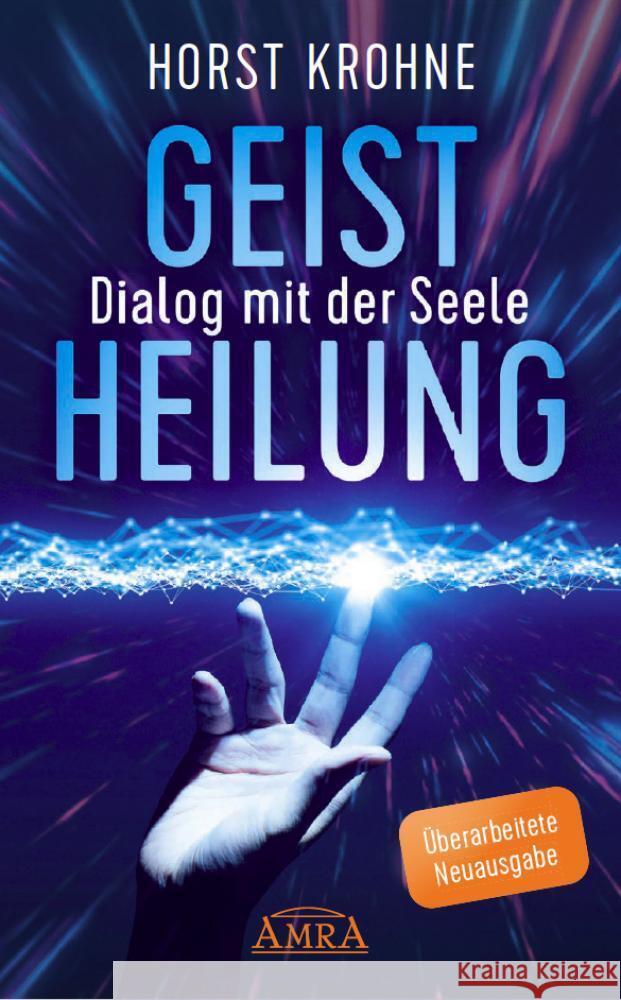 Geistheilung - Dialog mit der Seele (Überarbeitete Neuausgabe) Krohne, Horst, Peppler, Antonie 9783954475605 AMRA Verlag - książka