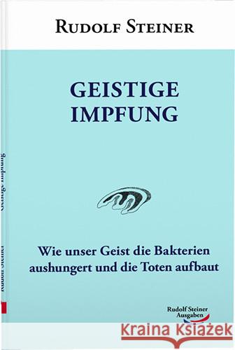 Geistige Impfung Steiner, Rudolf 9783867721639 Rudolf Steiner Ausgaben - książka