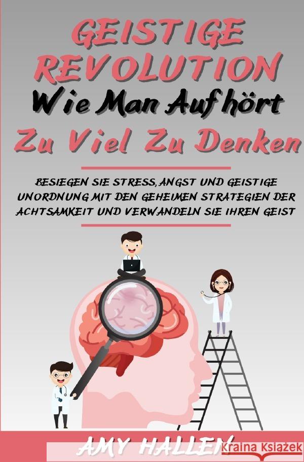 Geistige Revolution: Wie man aufhört, zu viel zu denken Hallen, Amy 9783759810199 epubli - książka
