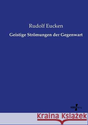 Geistige Strömungen der Gegenwart Rudolf Eucken 9783737222754 Vero Verlag - książka