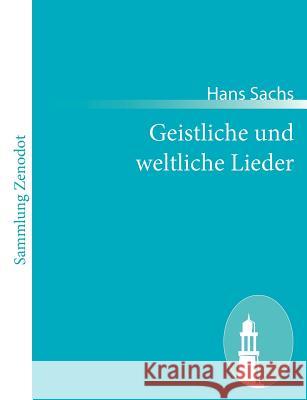 Geistliche und weltliche Lieder Hans Sachs 9783843060844 Contumax Gmbh & Co. Kg - książka