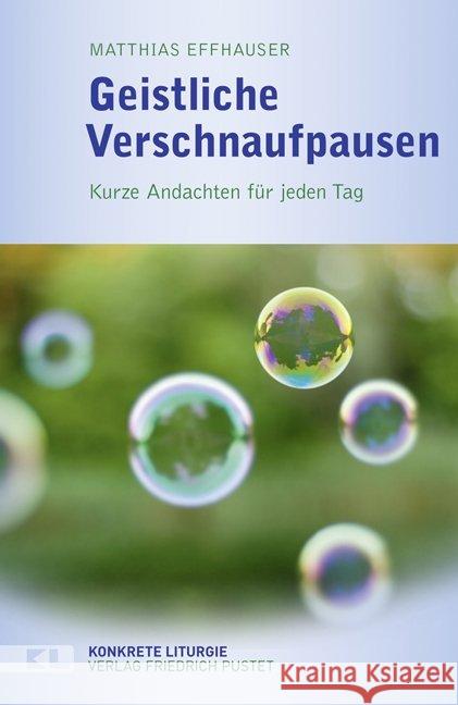 Geistliche Verschnaufpausen : Kurze Andachten für jeden Tag Effhauser, Matthias 9783791726601 Pustet, Regensburg - książka