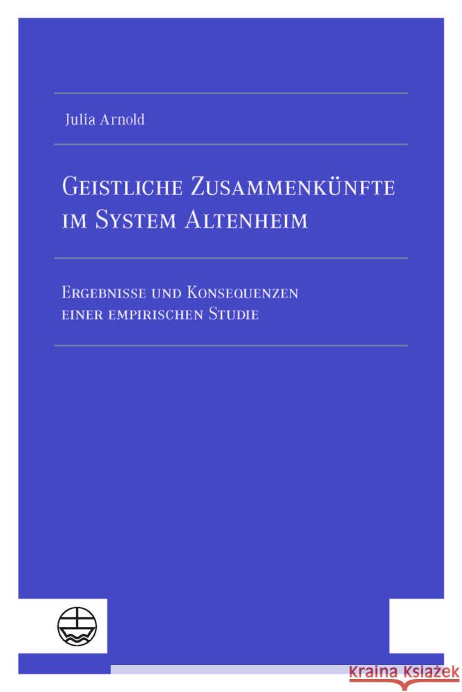 Geistliche Zusammenkünfte im System Altenheim Arnold, Julia 9783374072910 Evangelische Verlagsanstalt - książka