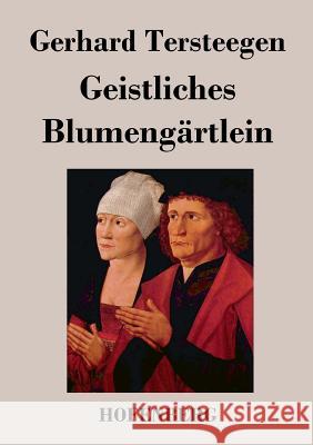 Geistliches Blumengärtlein Gerhard Tersteegen   9783843021845 Hofenberg - książka