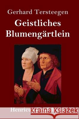 Geistliches Blumengärtlein (Großdruck) Gerhard Tersteegen 9783847843955 Henricus - książka