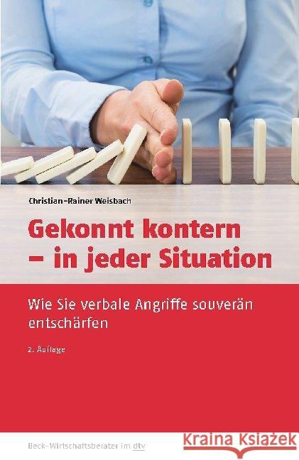 Gekonnt kontern - in jeder Situation : Wie Sie verbale Angriffe souverän entschärfen Weisbach, Christian-Rainer 9783423509558 Beck Juristischer Verlag - książka