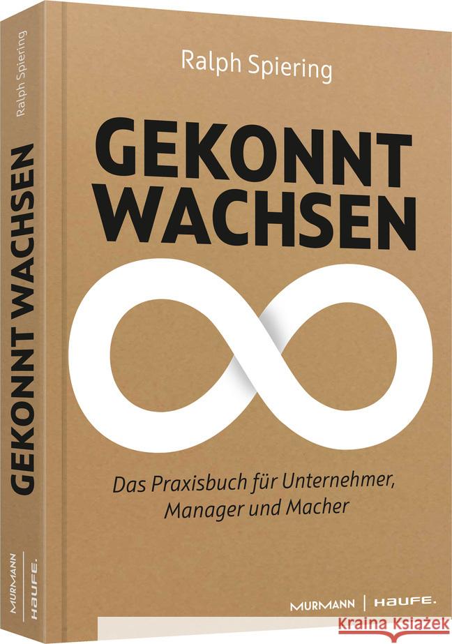 Gekonnt wachsen : Das Praxisbuch für Unternehmer, Manager und Macher Spiering, Ralph 9783648138526 Haufe-Lexware - książka