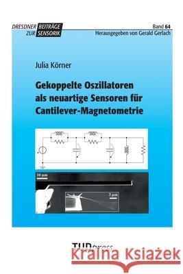 Gekoppelte Oszillatoren als neuartige Sensoren f?r Cantilever-Magnetometrie Julia K?rner 9783959080644 Tudpress Verlag Der Wissenschaften Gmbh - książka