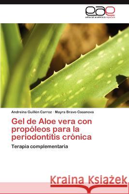 Gel de Aloe vera con propóleos para la periodontitis crónica Guillén Carroz Andreina 9783846567067 Editorial Acad Mica Espa Ola - książka