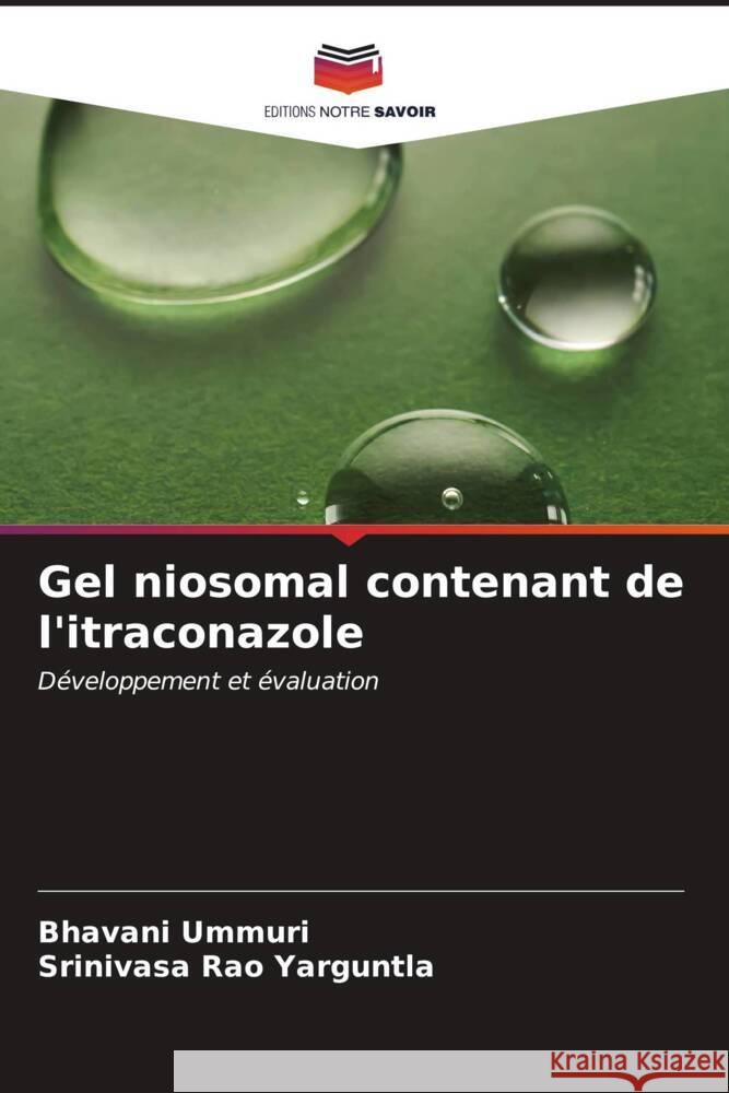 Gel niosomal contenant de l'itraconazole Bhavani Ummuri Srinivasa Rao Yarguntla 9786206963608 Editions Notre Savoir - książka