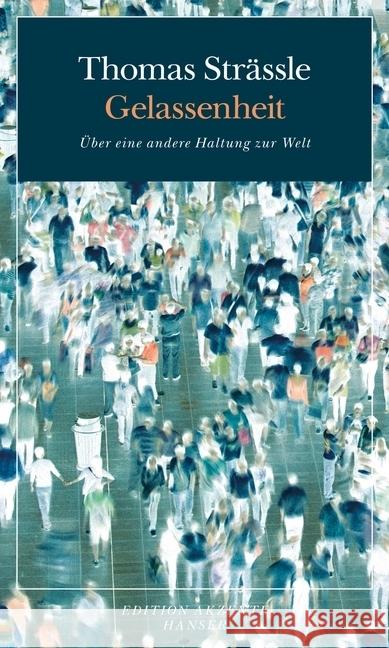 Gelassenheit : Über eine andere Haltung zur Welt Strässle, Thomas 9783446241831 Hanser - książka