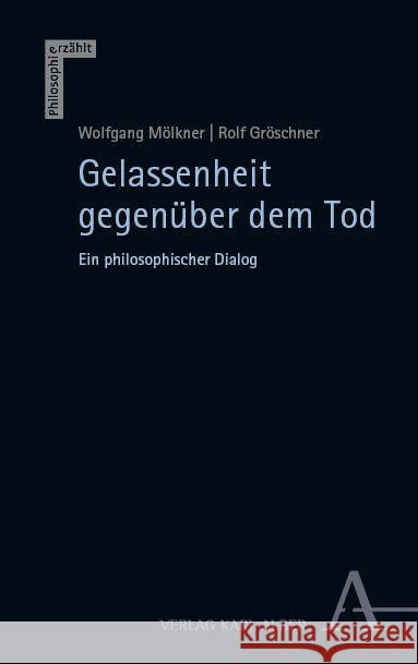 Gelassenheit gegenüber dem Tod Mölkner, Wolfgang, Gröschner, Rolf 9783495991022 Alber - książka