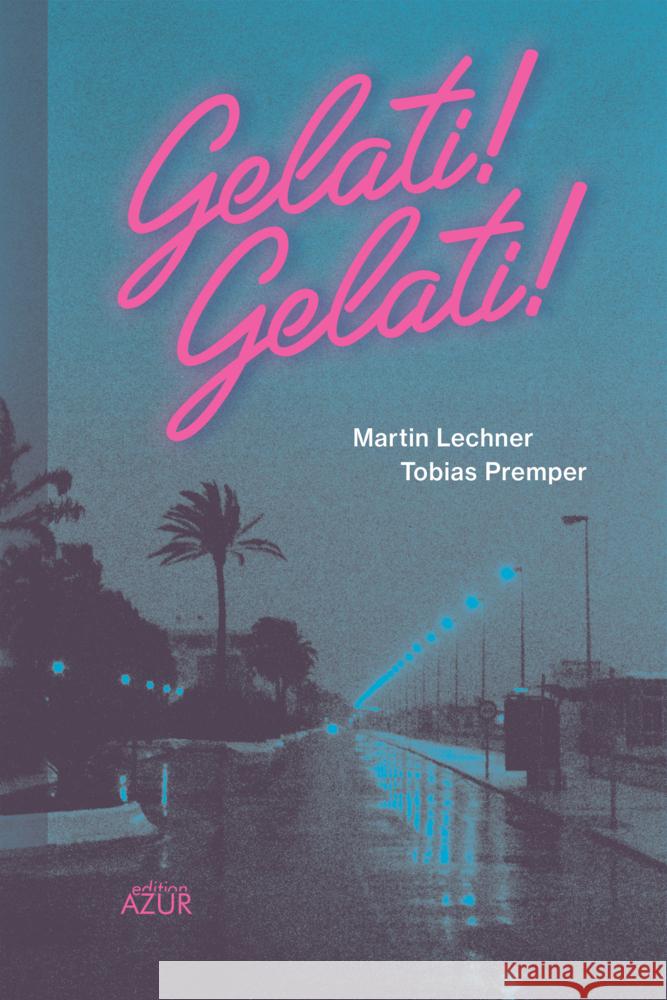 Gelati! Gelati! Premper, Tobias, Lechner, Martin 9783942375528 Edition Azur - książka