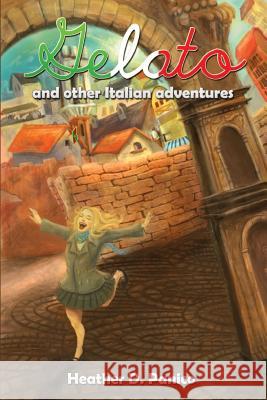 Gelato and Other Italian Adventures Heather D. Panico Edan Duarte 9781502967251 Createspace - książka