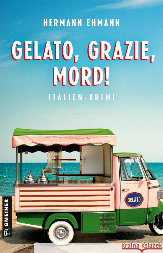 Gelato, Grazie, Mord! Ehmann, Hermann 9783839208229 Gmeiner-Verlag - książka