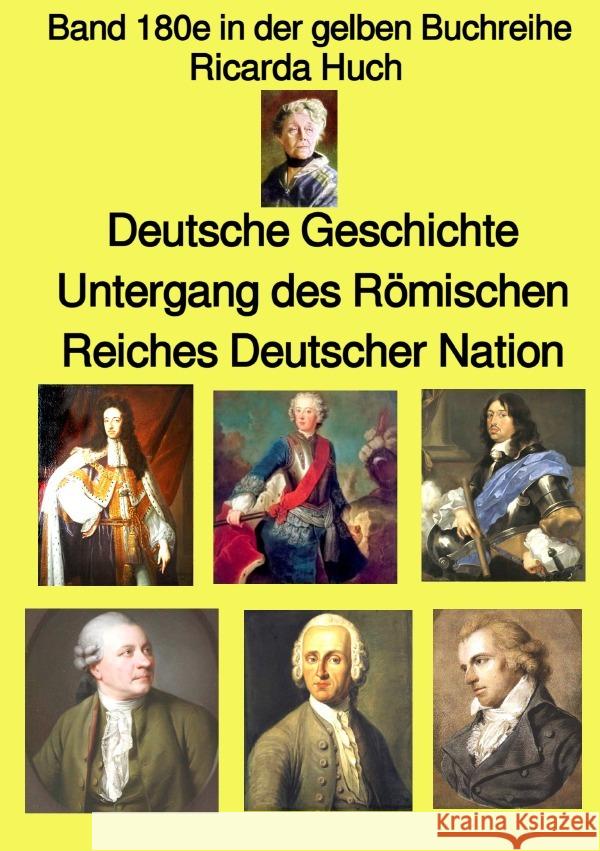 gelbe Buchreihe / Deutsche Geschichte - Untergang des Römischen Reiches Deutscher Nation - Band 180e in der gelben Buchreihe - bei Jürgen Ruszkowski Huch, Ricarda 9783754943717 epubli - książka