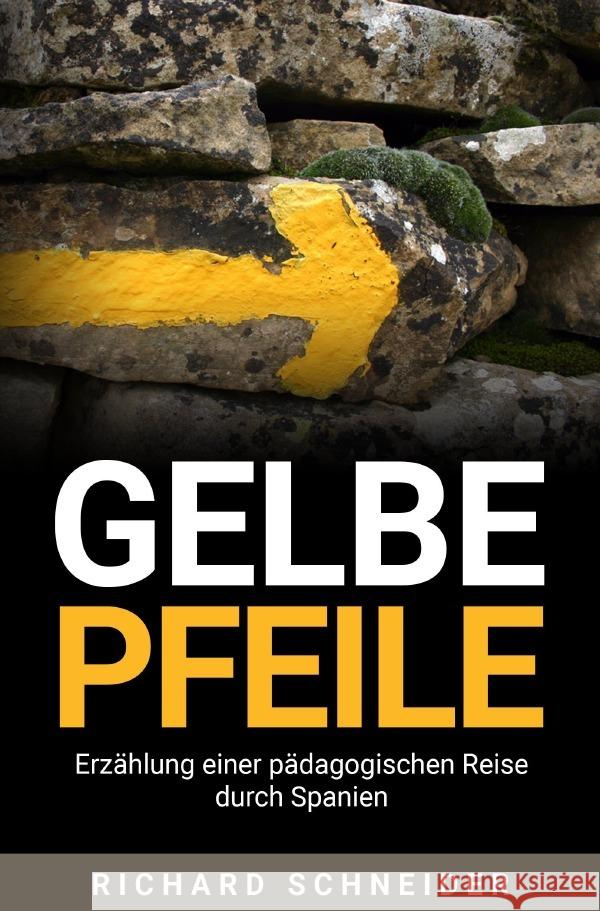Gelbe Pfeile Schneider, Richard 9783759870117 epubli - książka