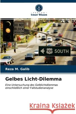 Gelbes Licht-Dilemma Reza M. Galib 9786202952262 Verlag Unser Wissen - książka