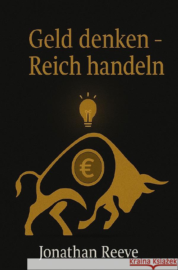 Geld denken - Reich handeln Reeve, Jonathan 9783565025145 epubli - książka