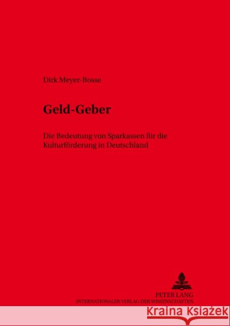 Geld-Geber: Die Bedeutung Von Sparkassen Fuer Die Kulturfoerderung in Deutschland Schneider, Wolfgang 9783631538500 Peter Lang Gmbh, Internationaler Verlag Der W - książka
