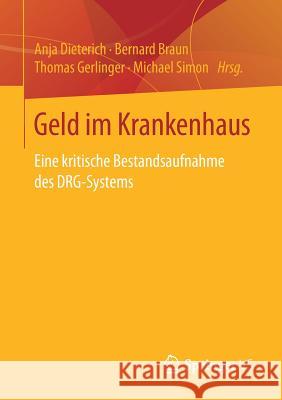 Geld Im Krankenhaus: Eine Kritische Bestandsaufnahme Des Drg-Systems Dieterich, Anja 9783658248062 Springer vs - książka