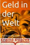 Geld in der Welt: Willkommen auf der Erde Boscheinen, Oliver 9781519232281 Createspace