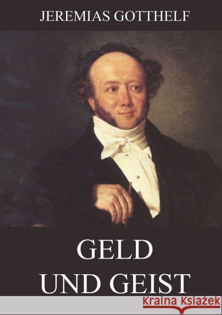 Geld und Geist Gotthelf, Jeremias 9783849669492 Jazzybee Verlag - książka