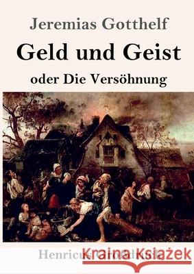 Geld und Geist (Großdruck): oder Die Versöhnung Jeremias Gotthelf 9783847846512 Henricus - książka