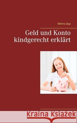 Geld und Konto kindgerecht erklärt Melina Jipp 9783752829433 Books on Demand - książka